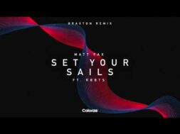 Matt Fax feat. RBBTS – Set Your Sails (Braxton Remix)